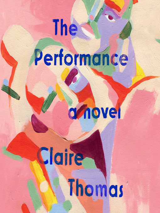 Title details for The Performance by Claire Thomas - Available